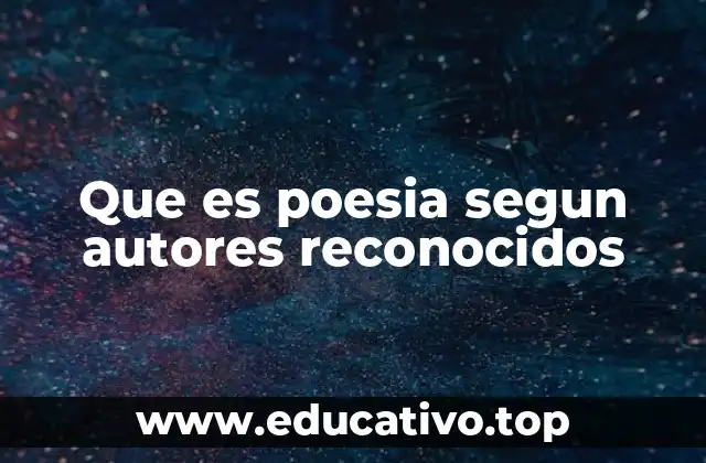 Que es poesia segun autores reconocidos