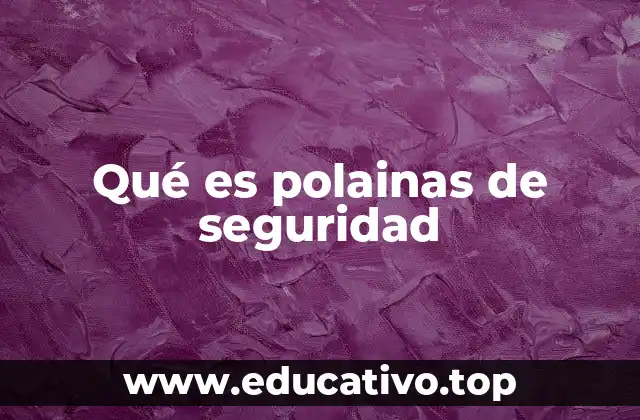 Qué es polainas de seguridad