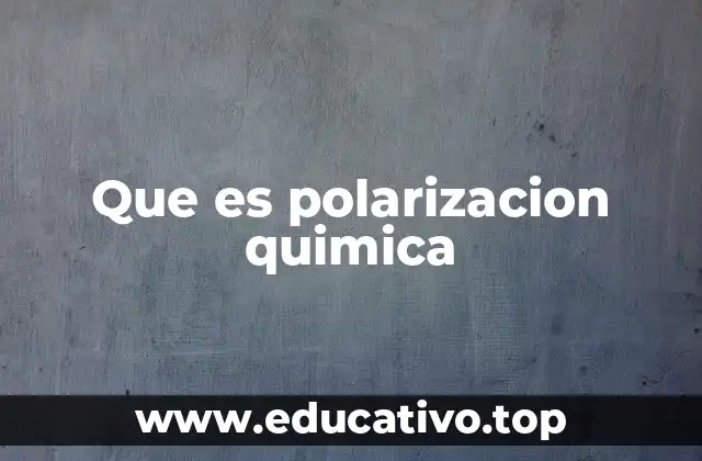 Que es polarizacion quimica