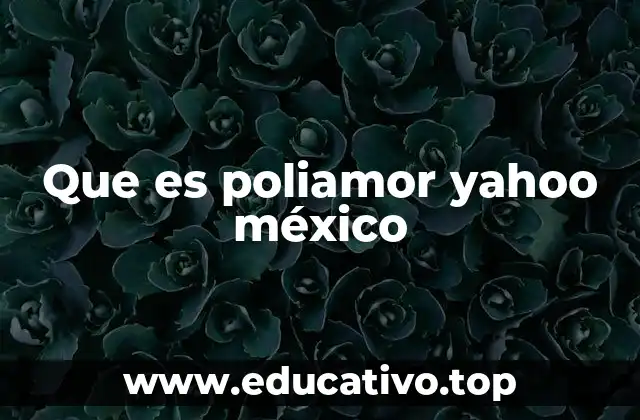 Que es poliamor yahoo méxico