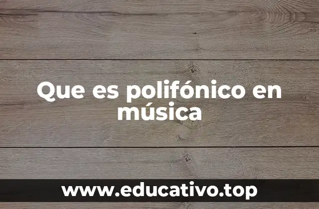 Que es polifónico en música
