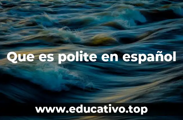 Que es polite en español