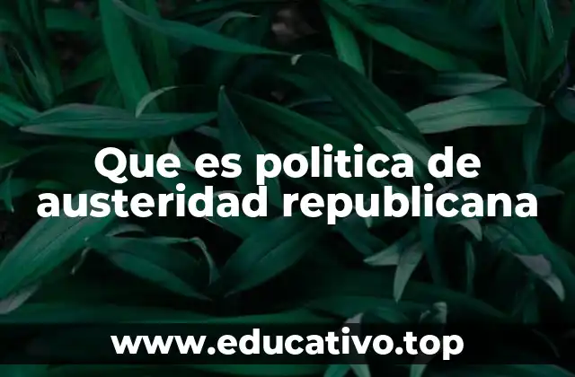 Que es politica de austeridad republicana