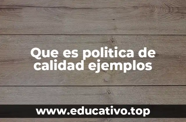 Que es politica de calidad ejemplos