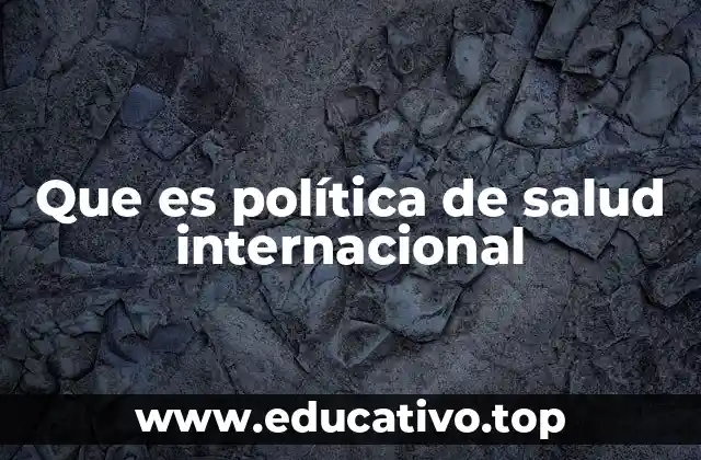Que es política de salud internacional