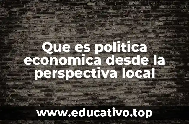 Que es politica economica desde la perspectiva local