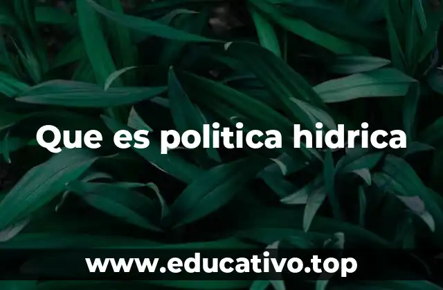 Que es politica hidrica