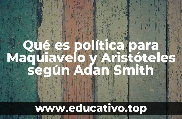Qué es política para Maquiavelo y Aristóteles según Adan Smith