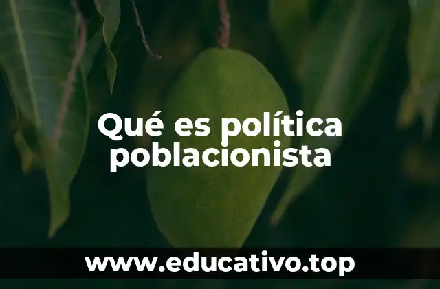 Qué es política poblacionista