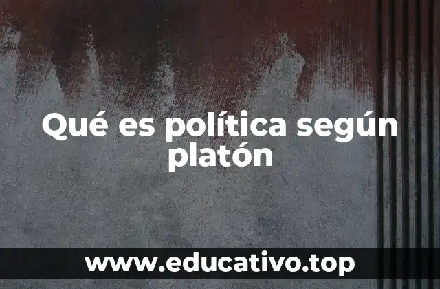 Qué es política según platón