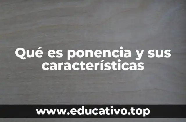 Qué es ponencia y sus características