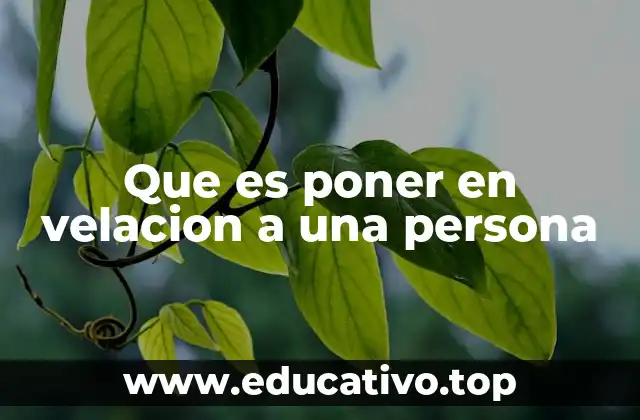 Que es poner en velacion a una persona