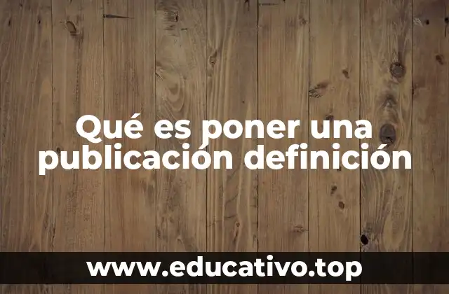 Qué es poner una publicación definición