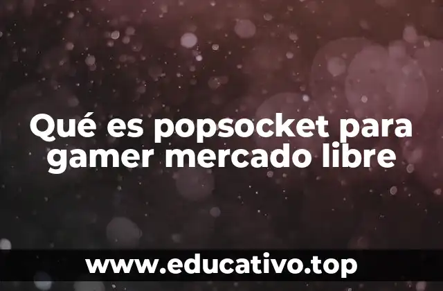 Cómo el popsocket mejora la experiencia de juego en dispositivos móviles