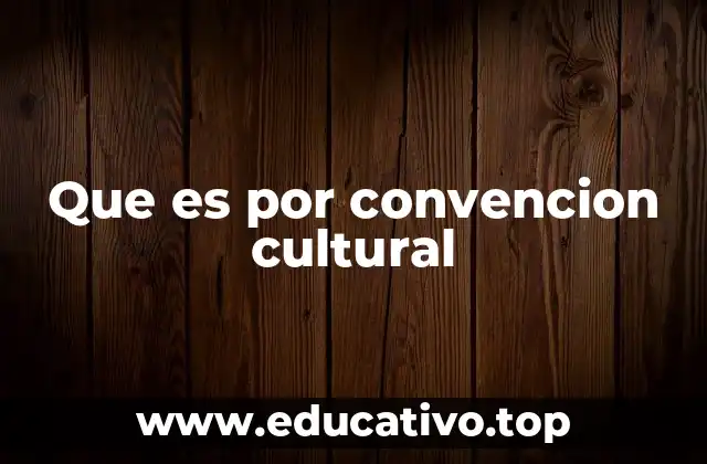 Que es por convencion cultural