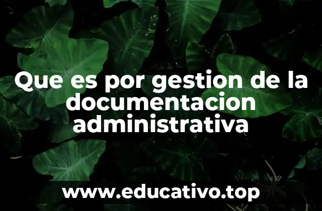 Que es por gestion de la documentacion administrativa