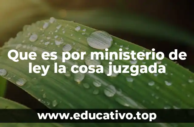 Que es por ministerio de ley la cosa juzgada