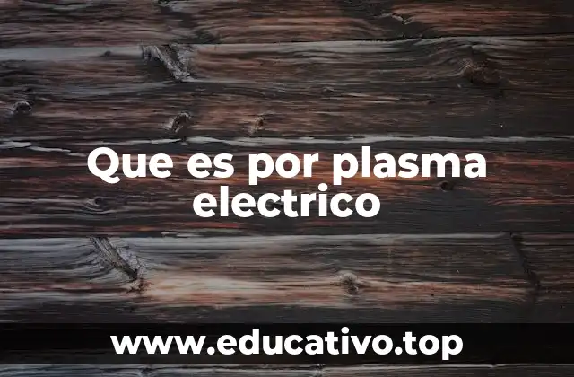 Que es por plasma electrico