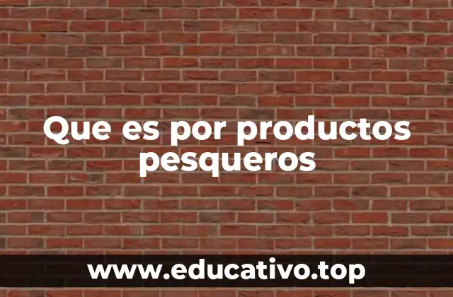 Que es por productos pesqueros
