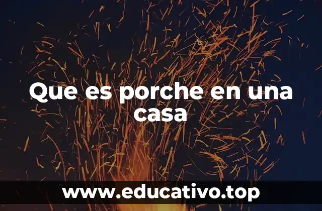Que es porche en una casa