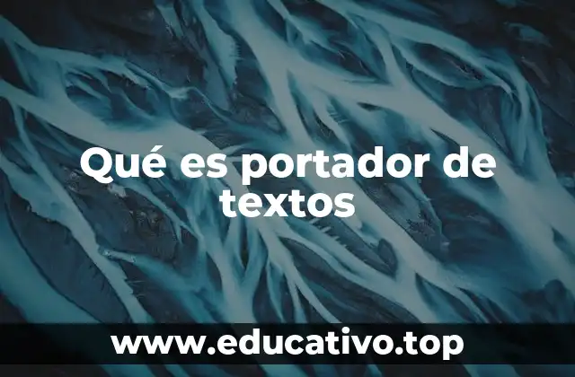 Qué es portador de textos