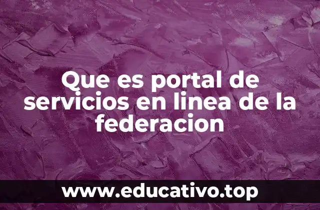 Que es portal de servicios en linea de la federacion