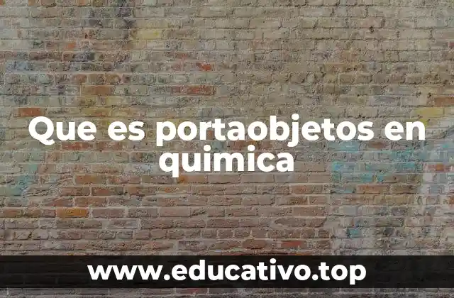 Que es portaobjetos en quimica