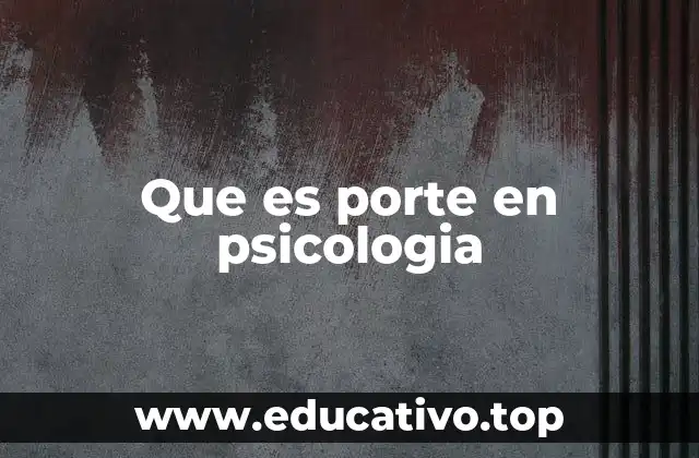 Que es porte en psicologia