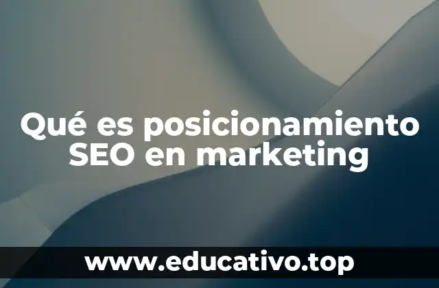 Qué es posicionamiento SEO en marketing