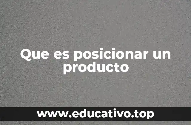Que es posicionar un producto