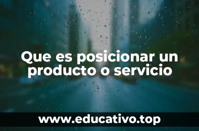 Que es posicionar un producto o servicio