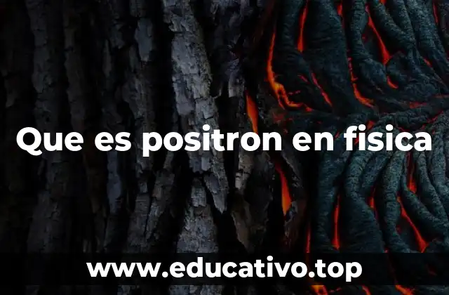 Que es positron en fisica