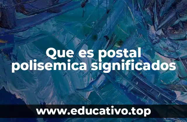 Que es postal polisemica significados