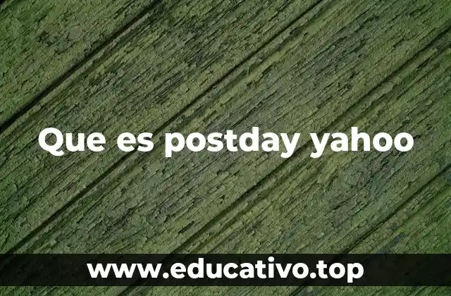 Que es postday yahoo