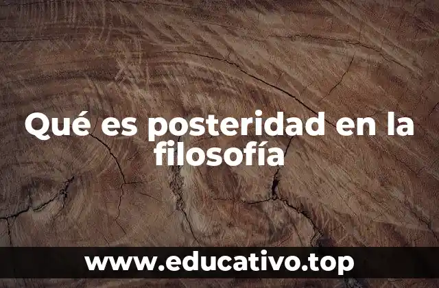Qué es posteridad en la filosofía
