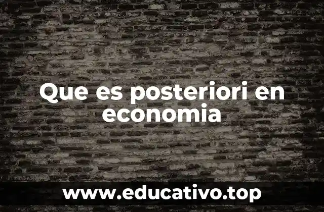 Que es posteriori en economia