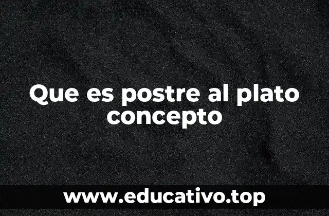 Que es postre al plato concepto