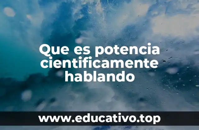 Que es potencia cientificamente hablando