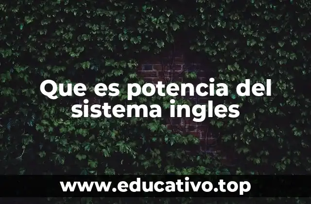 Que es potencia del sistema ingles
