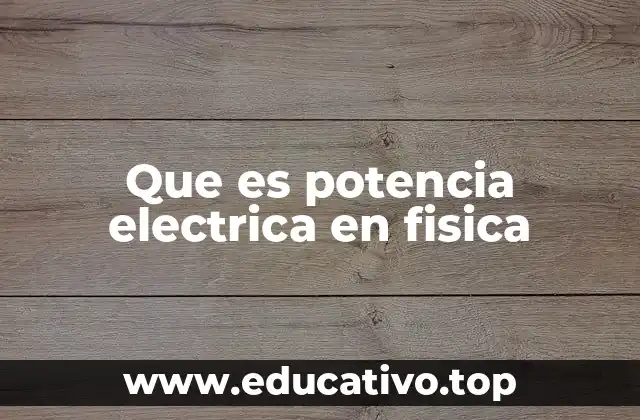 Que es potencia electrica en fisica