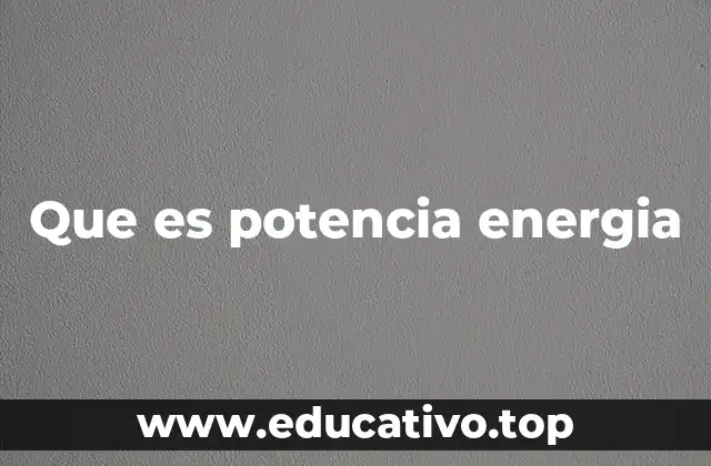 Que es potencia energia