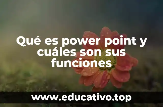 Qué es power point y cuáles son sus funciones