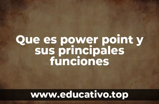 Que es power point y sus principales funciones