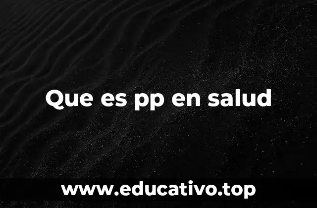 Que es pp en salud