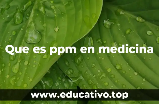 Que es ppm en medicina