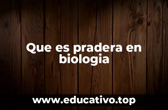 Que es pradera en biologia