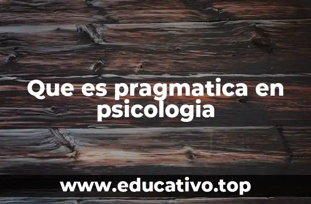 Que es pragmatica en psicologia