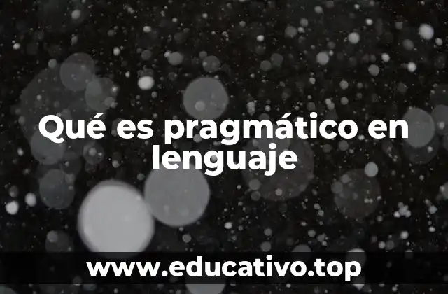 Qué es pragmático en lenguaje