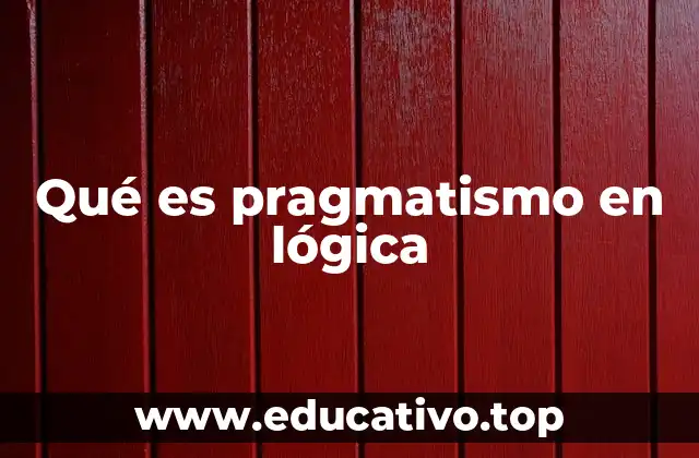 La lógica desde una perspectiva de resultados prácticos