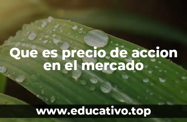 Que es precio de accion en el mercado